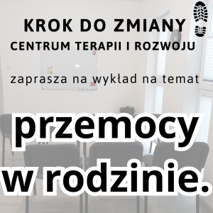 Wykład psychologiczny nt. przemocy w rodzinie, psychoedukacja w Krok do Zmiany  - centrum terapii i rozwoju - Ząbki